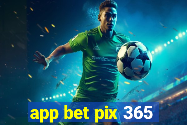 app bet pix 365